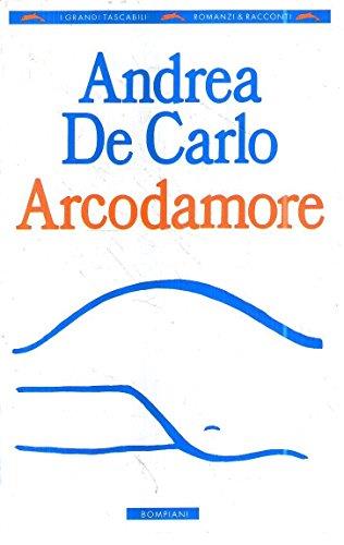 Arcodamore - Andrea De Carlo - copertina