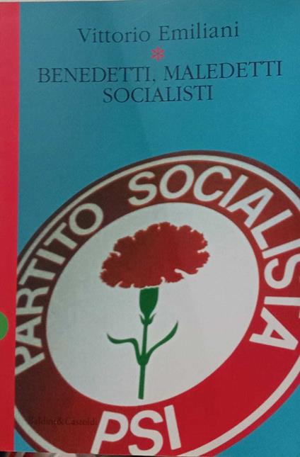 Benedetti, maledetti socialisti - Vittorio Emiliani - copertina