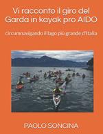 Vi racconto il giro del Garda in kayak pro AIDO: circumnavigando il lago più grande d'Italia