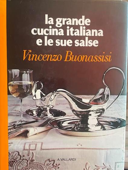 La grande cucina italiana e le sue salse - Vincenzo Buonassisi - copertina