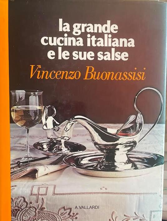 La grande cucina italiana e le sue salse - Vincenzo Buonassisi - copertina