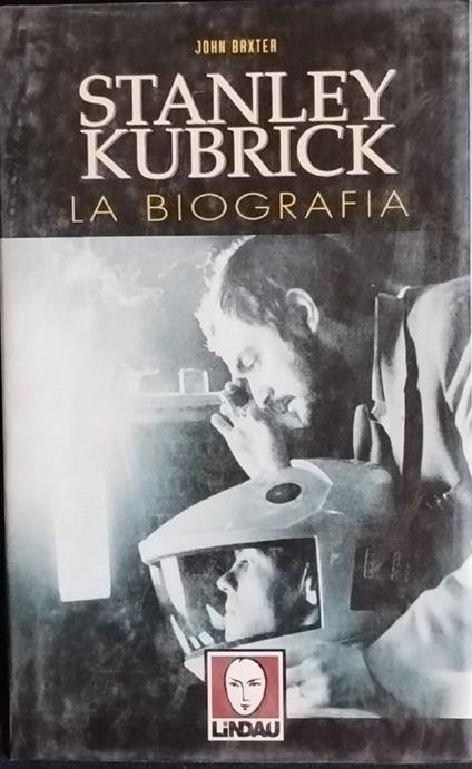 Stanley Kubrick. La biografia - John Baxter - copertina