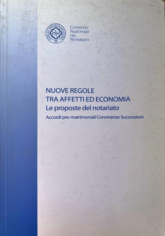 Nuove regole tra affitti ed economia. Le proposte del notariato - Accordi pre-matrimoniali Convivenze Successioni - copertina