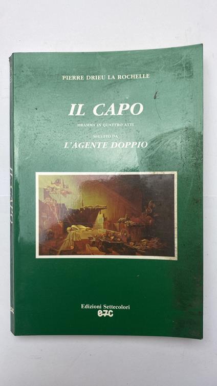 Il capo. Dramma in quattro atti - Pierre Drieu La Rochelle - copertina