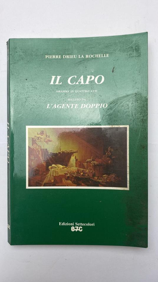 Il capo. Dramma in quattro atti - Pierre Drieu La Rochelle - copertina