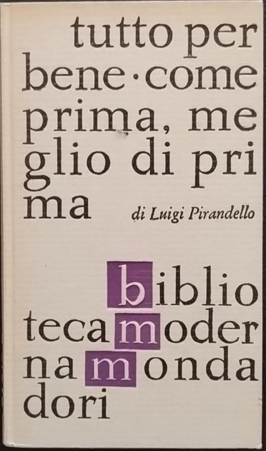 Tutto per bene come prima meglio di prima - Luigi Pirandello - copertina