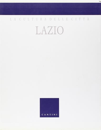 Lazio. Morfologia, Fortificazioni, Strade,Piazze, Porte,Case e Palazzi, Città Portuali, Ville, Fontane e - Enrico Guidoni - copertina