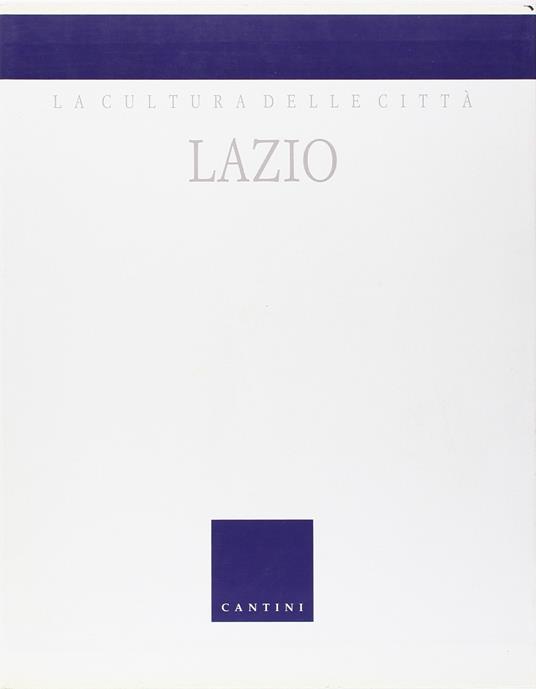 Lazio. Morfologia, Fortificazioni, Strade,Piazze, Porte,Case e Palazzi, Città Portuali, Ville, Fontane e - Enrico Guidoni - copertina