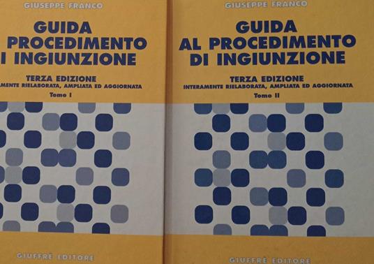 Guida al procedimento di ingiuinzione. Tomo I e II - Giuseppe Franco - copertina