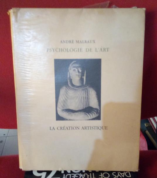 Psychologie De L'Art. La Creation Artistique - André Malraux - copertina