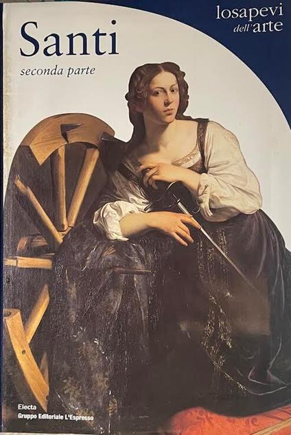 Santi. Seconda parte. Da Giustina a Zeno - Rosa Giorgi - copertina