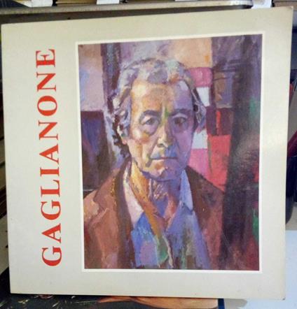 Giovanni Gaglianone. Opere 1924-1980 - Giuseppe Selvaggi - copertina