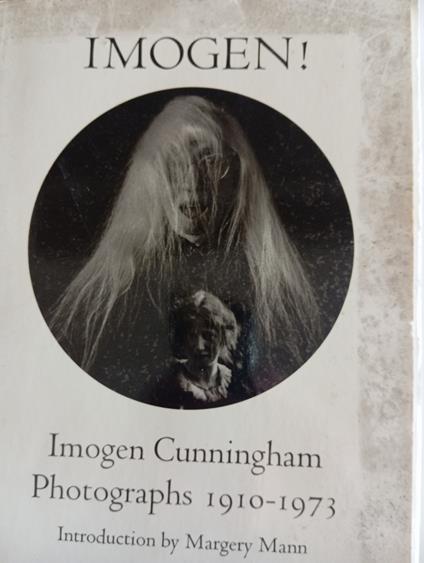Imogen! Imogen Cunningham Photographs, 1910-73 - copertina