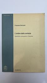 L' ordine della certezza. Scientificità e persuasione in Descartes