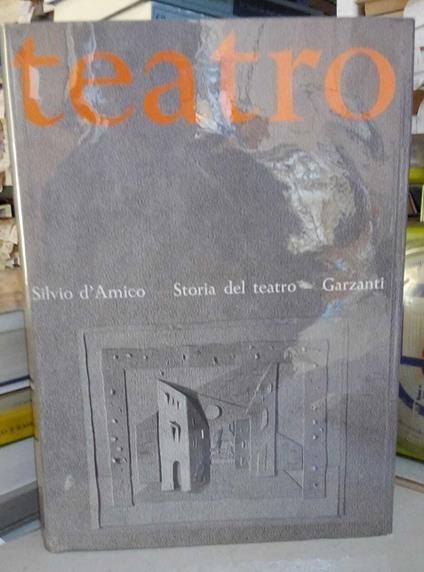 Storia del teatro drammatico, vol. IV°. Il teatro contemporaneo - Silvio D'Amico - copertina