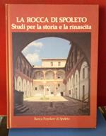 La Rocca di Spoleto. Studi per la storia e la rinascita