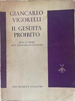 Il Gesuita proibito. Vita e opere di P. Teilhard De Chardin
