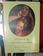 Il Teatro del Re . Il San Carlo da Napoli all'Europa