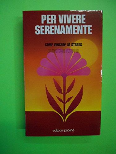 Per vivere serenamente. Come vincere lo stress - copertina