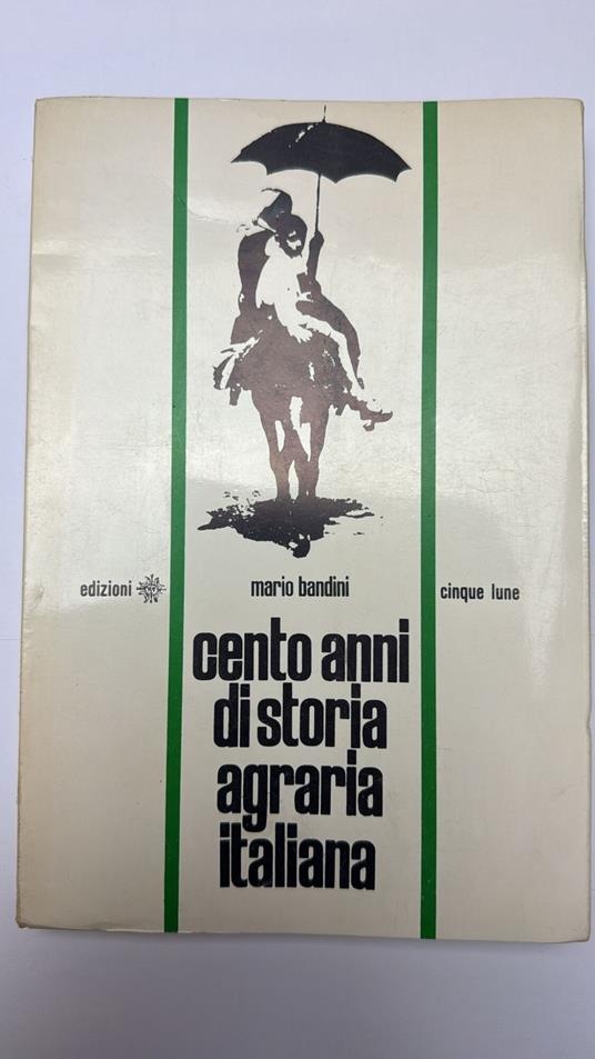 Cento anni di storia agraria italiana - Mario Bandini - copertina