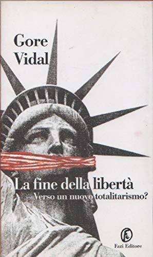 La fine della libertà. Verso un nuovo totalitarismo? - Gore Vidal - copertina