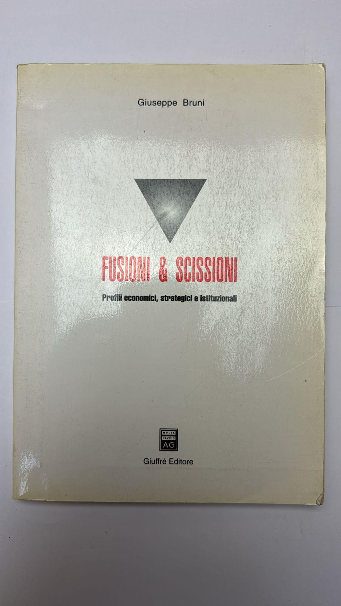 Fusioni & scissioni. Profili economici, strategici e istituzionali
