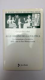 Il paese delle quattro rive. Corpus mesopotamico. Alle origini della politica