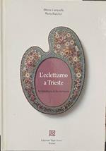 L' eclettismo a Trieste. Architettura della memoria