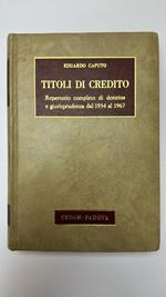 Titoli di credito. Repertorio completo di dottrina e giurisprudenza dal 1934 al 1967