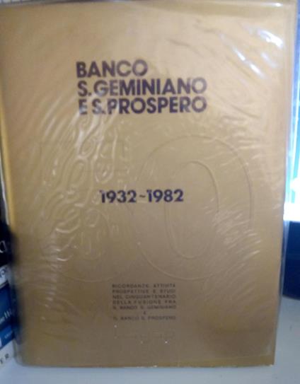 Banco S. Geminiano e S. Prospero. Ricordanze, attività, prospettive e studi nel cinquantenario della fusione fra i due istituti - copertina