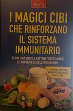 I magici cibi che rinforzano il sistema immunitario