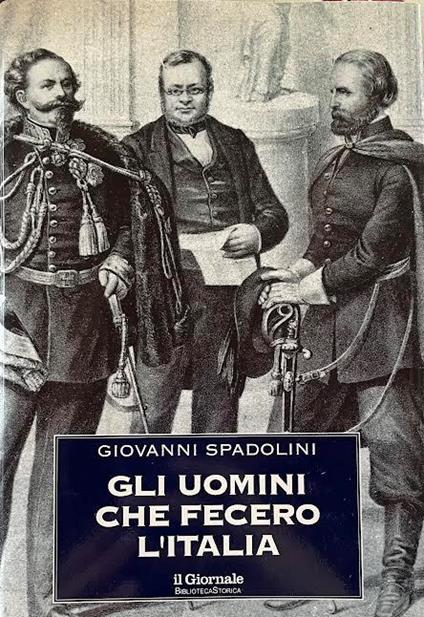 Gli uomini che fecero l'Italia - Giovanni Spadolini - copertina