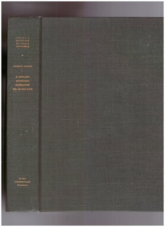 Il mercato monetario in Piemonte nel Secolo XVIII - Giuseppe Felloni - copertina