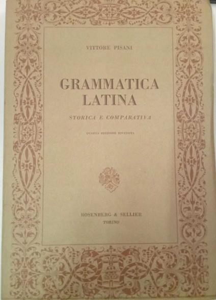 Grammatica latina, storica e comparativa - Vittore Pisani - copertina
