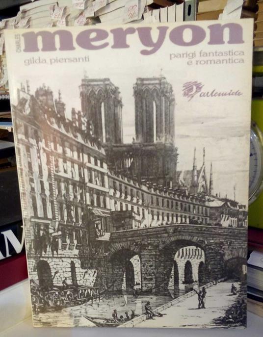 Parigi fantastica e romantica. Le acqueforti di Charles Méryon (1821-1868) - Gilda Piersanti - copertina