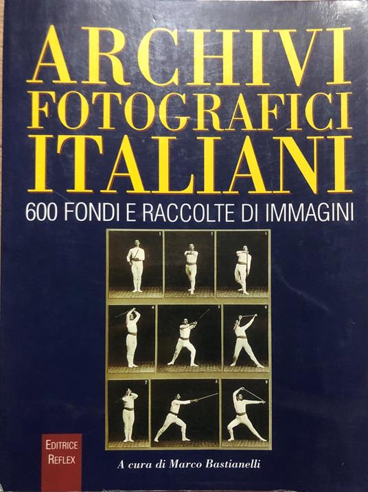 Archivi fotografici italiani. 600 fondi e raccolte di immagini - copertina