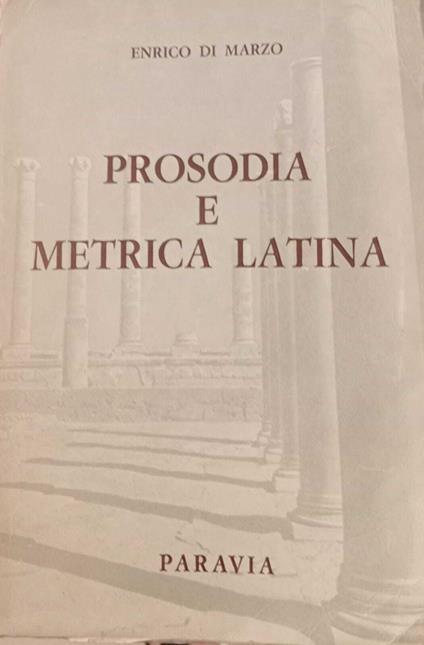 Prosodia e metrica latina - Enrico Di Marzo - copertina