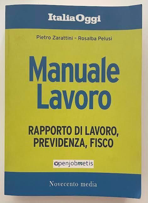 Manuale lavoro. Rapporto di lavoro, previdenza, fisco