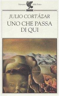 Uno che passa di qui - Julio Cortázar - copertina