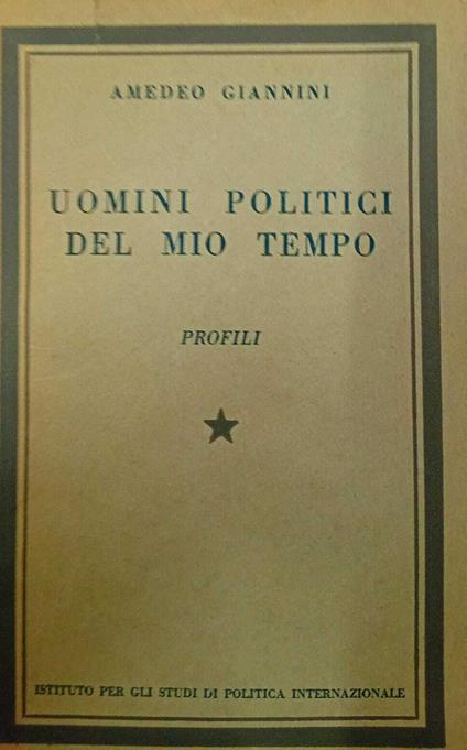 Uomini politici del mio tempo. Profili - Amedeo Giannini - copertina