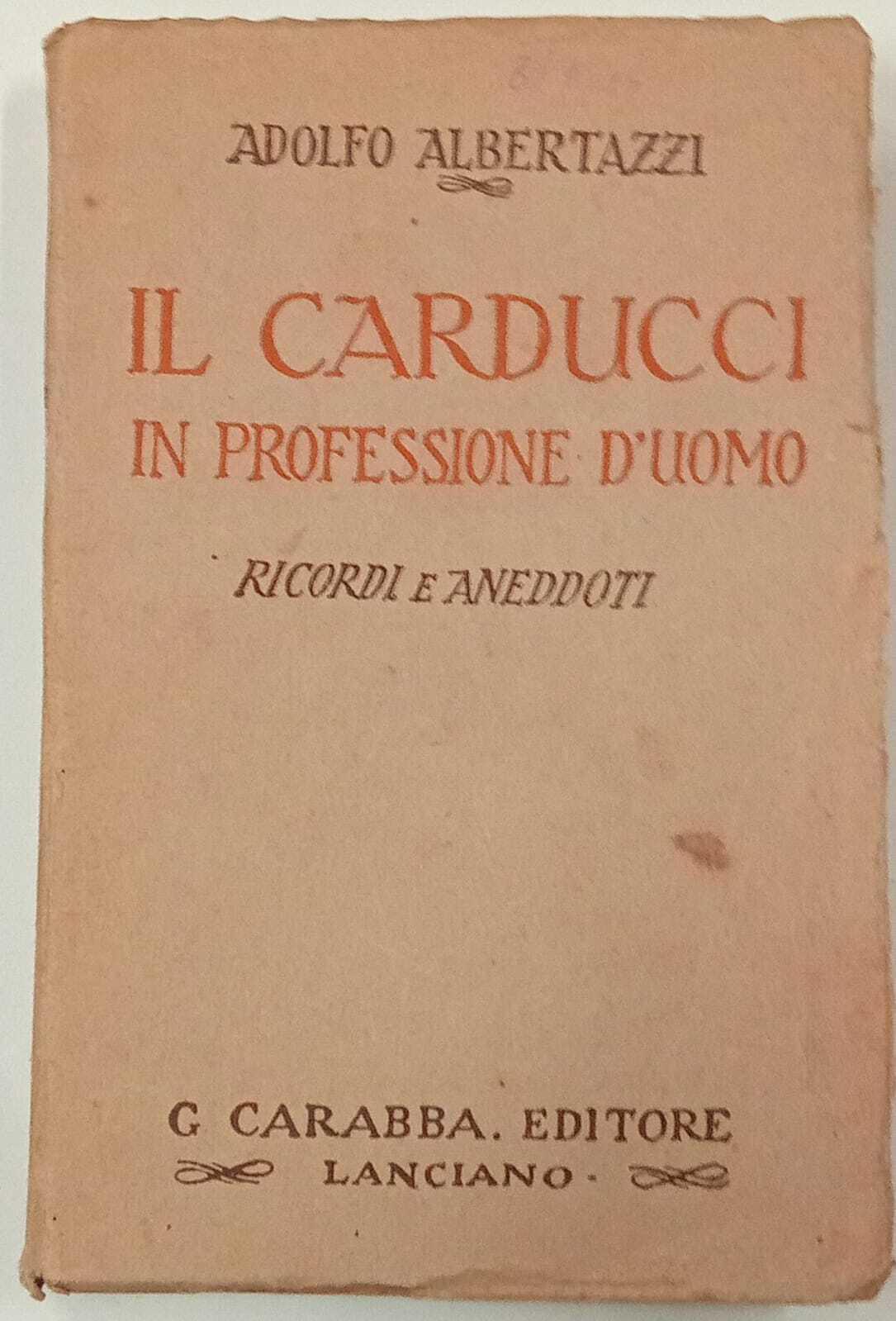 Il Carducci in professione d'uomo. Ricordi e aneddoti
