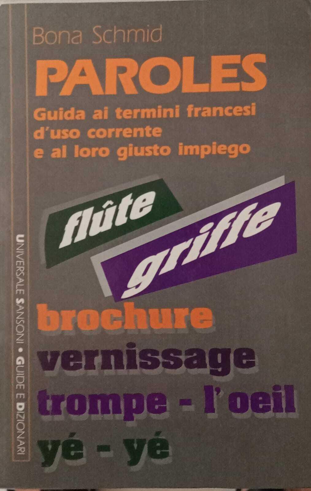 Paroles. Guida ai termini francesi d'uso corrente e al loro giusto impiego