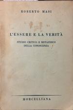 L' essere e la verità. Studio critico e metafisico della conoscenza