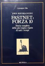 Fastnet: forza 10. Storia completa della più tragica regata di tutti i tempi
