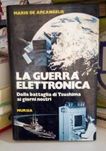 La guerra elettronica. Dalla battaglia di Tsushima ai giorni nostri