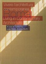 Roma: Vivere l'architettura contemporanea / Living in Contemporary Architecture. Bilingue Italiano e Inglese