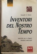 Inventori del nostro tempo. Interviste con 16 famosi inventori americani