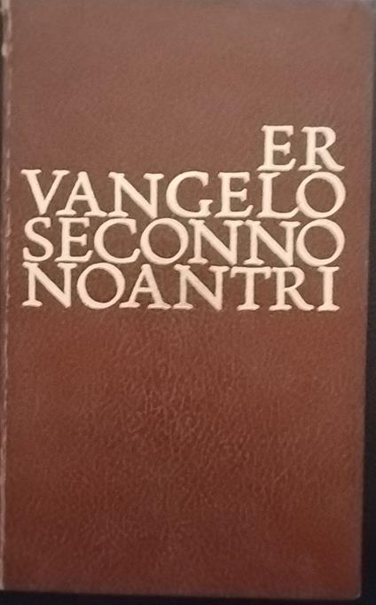 Er Vangelo seconno noantri. Con dieci illustrazioni di Angelo Canevari - Bartolomeo Rossetti - copertina
