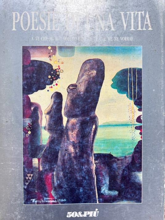 Poesie di una vita. A te che mi hai voluto bene, a te che me ne vorrai - copertina
