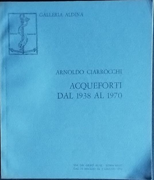 Arnoldo Ciarrocchi. Acqueforti dal 1938 al 1970 - copertina